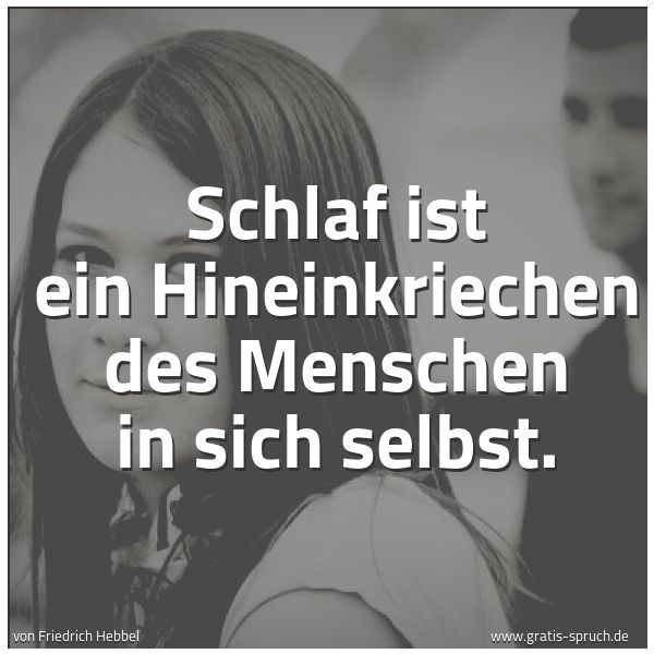Quadratisches Spruchbild: Schlaf ist ein Hineinkriechen des Menschen in sich selbst.