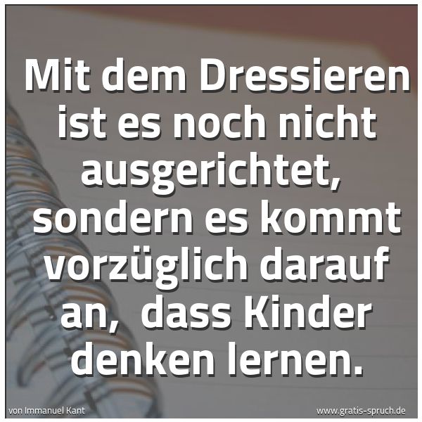 Quadratisches Spruchbild: Mit dem Dressieren ist es noch nicht ausgerichtet,  sondern es kommt vorzüglich darauf an, …
