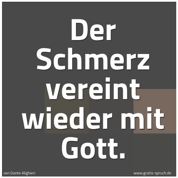 Quadratisches Spruchbild: Der Schmerz vereint wieder mit Gott.