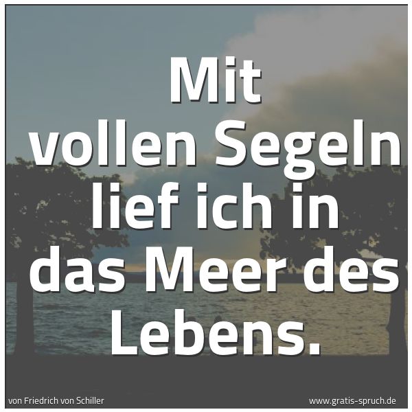 Quadratisches Spruchbild: Mit vollen Segeln lief ich in das Meer des Lebens.