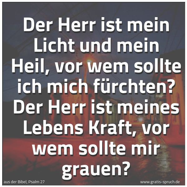 Quadratisches Spruchbild: Der Herr ist mein Licht und mein Heil, vor wem sollte ich mich fürchten? Der Herr ist mein …