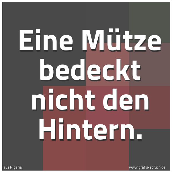 Quadratisches Spruchbild: Eine Mütze bedeckt nicht den Hintern.