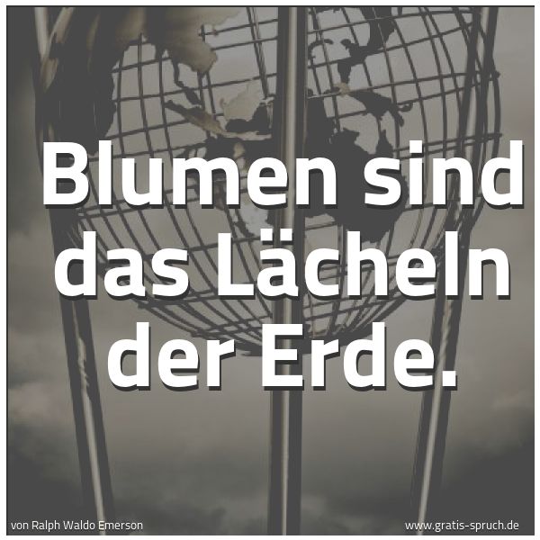 Quadratisches Spruchbild: Blumen sind das Lächeln der Erde.