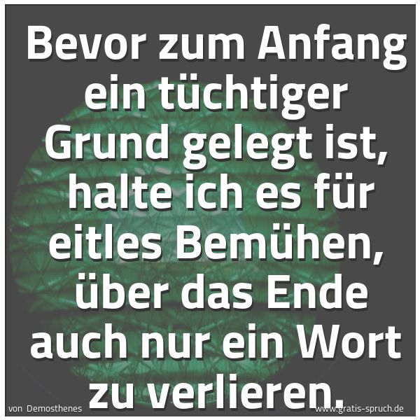 Quadratisches Spruchbild: Bevor zum Anfang ein tüchtiger Grund gelegt ist,  halte ich es für eitles Bemühen,  über d …