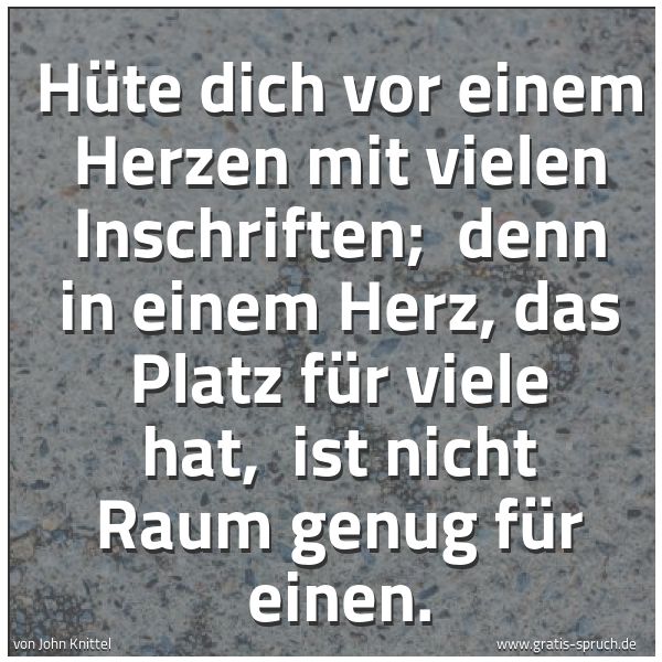 Quadratisches Spruchbild: Hüte dich vor einem Herzen mit vielen Inschriften;  denn in einem Herz, das Platz für viel …