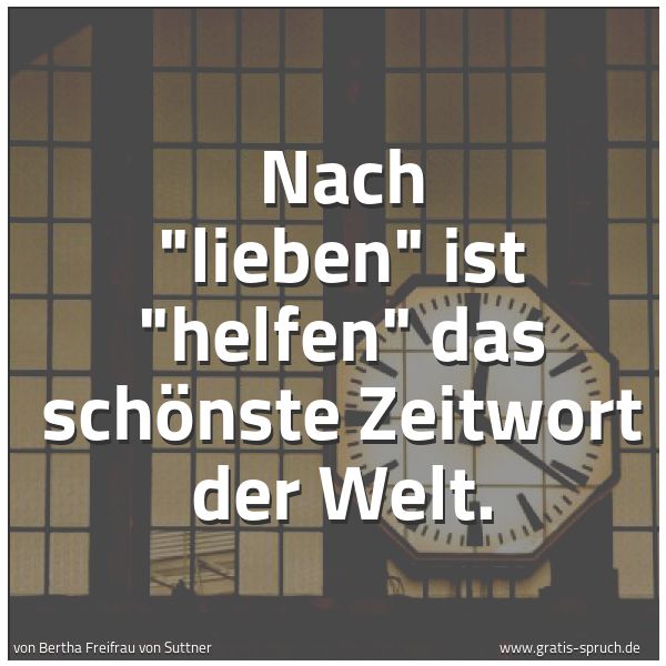 Quadratisches Spruchbild: Nach "lieben" ist "helfen" das schönste Zeitwort der Welt.