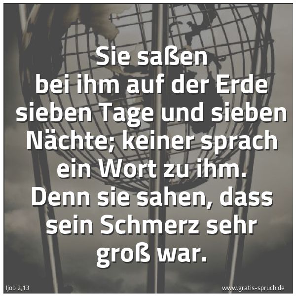 Quadratisches Spruchbild: Sie saßen bei ihm auf der Erde sieben Tage und sieben Nächte; keiner sprach ein Wort zu ih …