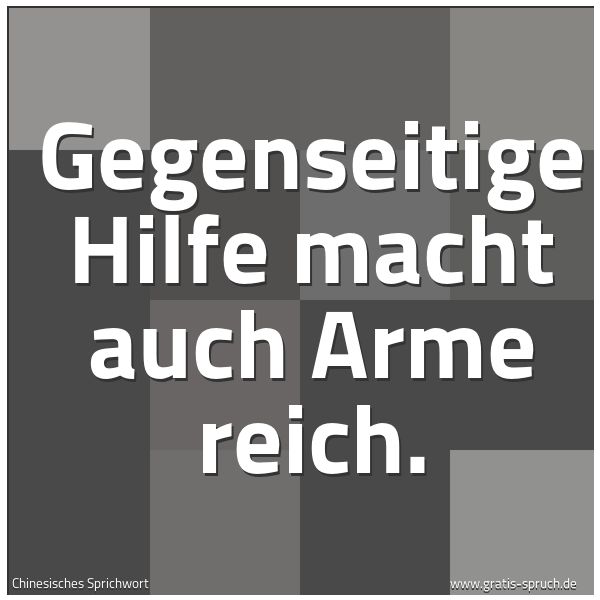 Quadratisches Spruchbild: Gegenseitige Hilfe macht auch Arme reich.