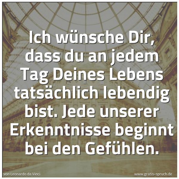 Quadratisches Spruchbild: Ich wünsche Dir, dass du an jedem Tag Deines Lebens tatsächlich lebendig bist. Jede unsere …