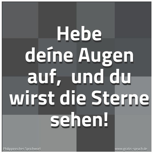Quadratisches Spruchbild: Hebe deíne Augen auf,  und du wirst die Sterne sehen!