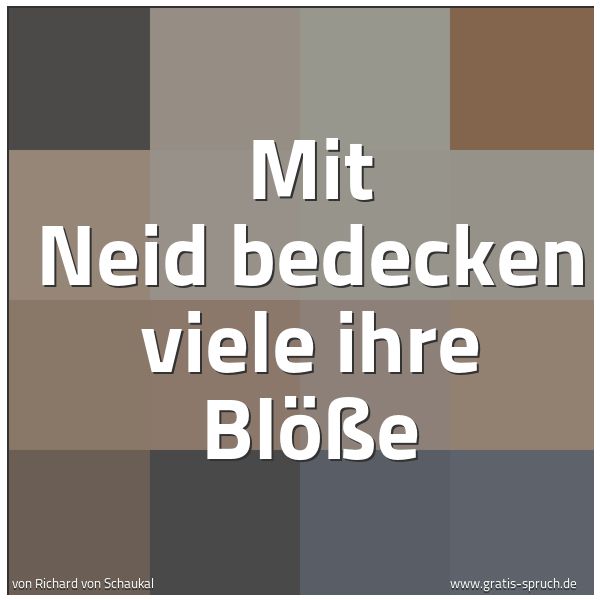 Quadratisches Spruchbild: Mit Neid bedecken viele ihre Blöße