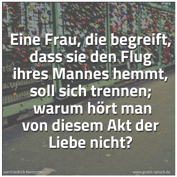 Quadratisches Spruchbild: Eine Frau, die begreift, dass sie den Flug ihres Mannes hemmt, soll sich trennen;  warum h …