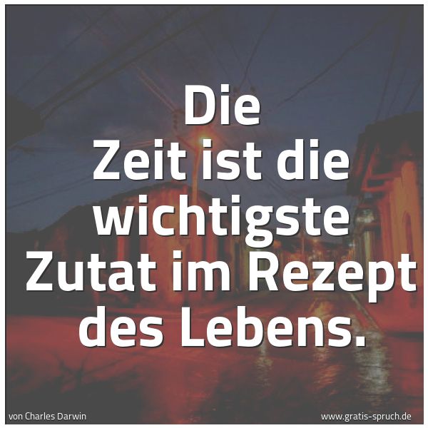 Quadratisches Spruchbild: Die Zeit ist die wichtigste Zutat im Rezept des Lebens.