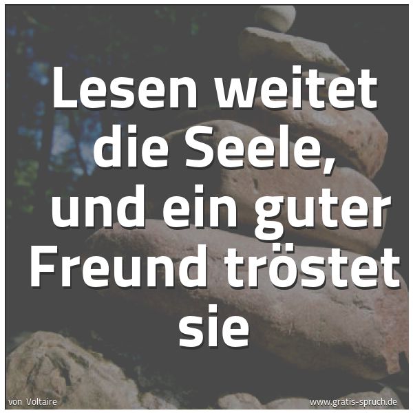 Quadratisches Spruchbild: Lesen weitet die Seele,  und ein guter Freund tröstet sie